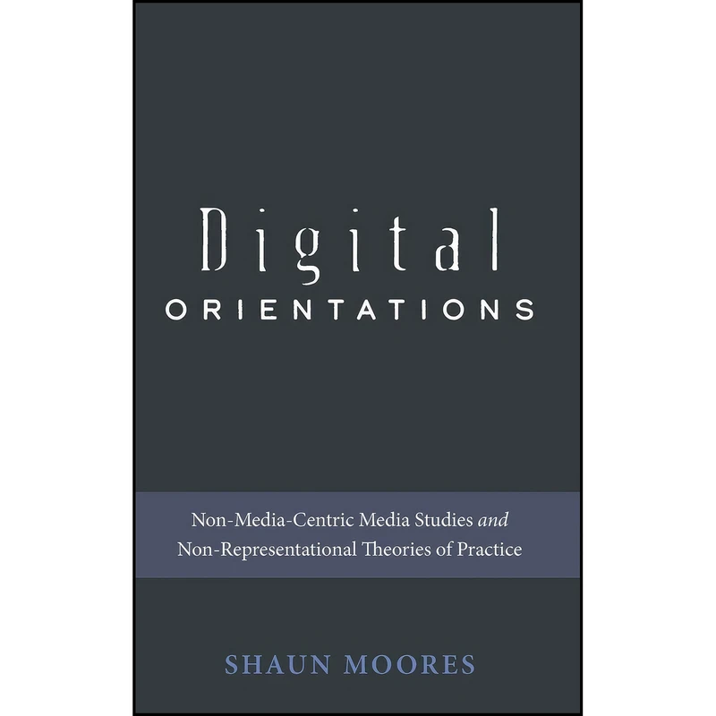 کتاب Digital Orientations اثر Shaun Moores انتشارات تازه ها