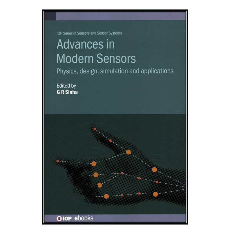  کتاب Advances in Modern Sensors اثر G. R. Sinha انتشارات مؤلفين طلايي