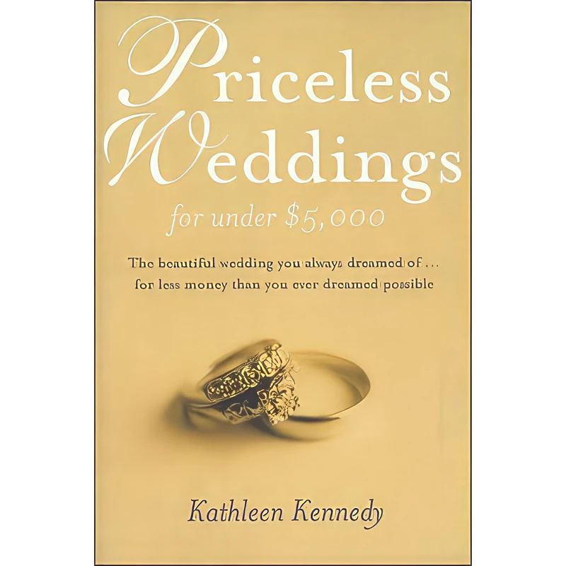 کتاب Priceless Weddings for Under $5,000 اثر Kathleen Kennedy انتشارات Potter Style