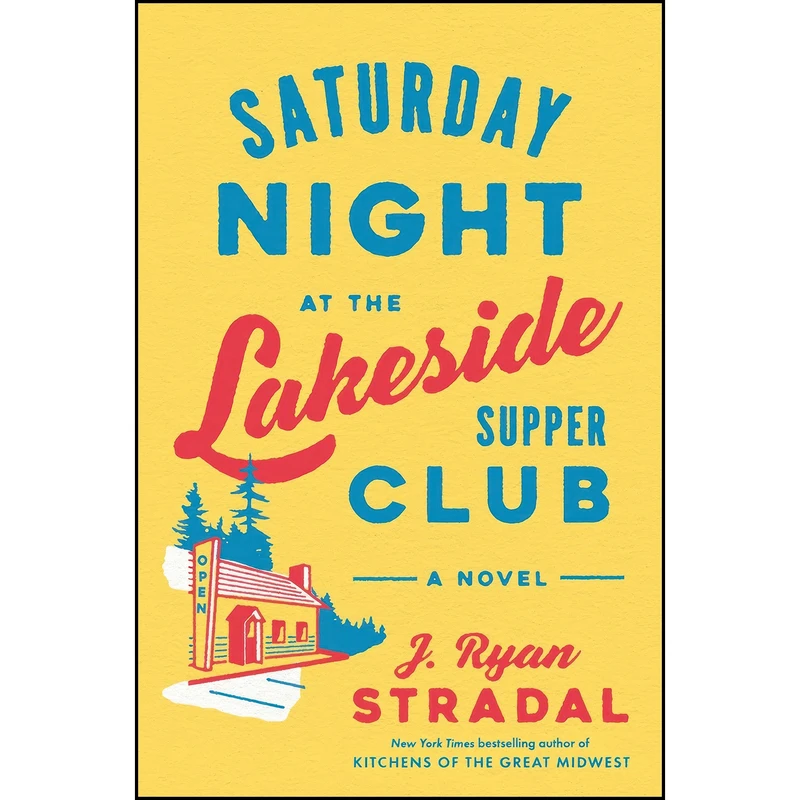 کتاب Saturday Night at the Lakeside Supper Club اثر J. Ryan Stradal انتشارات Pamela Dorman Books