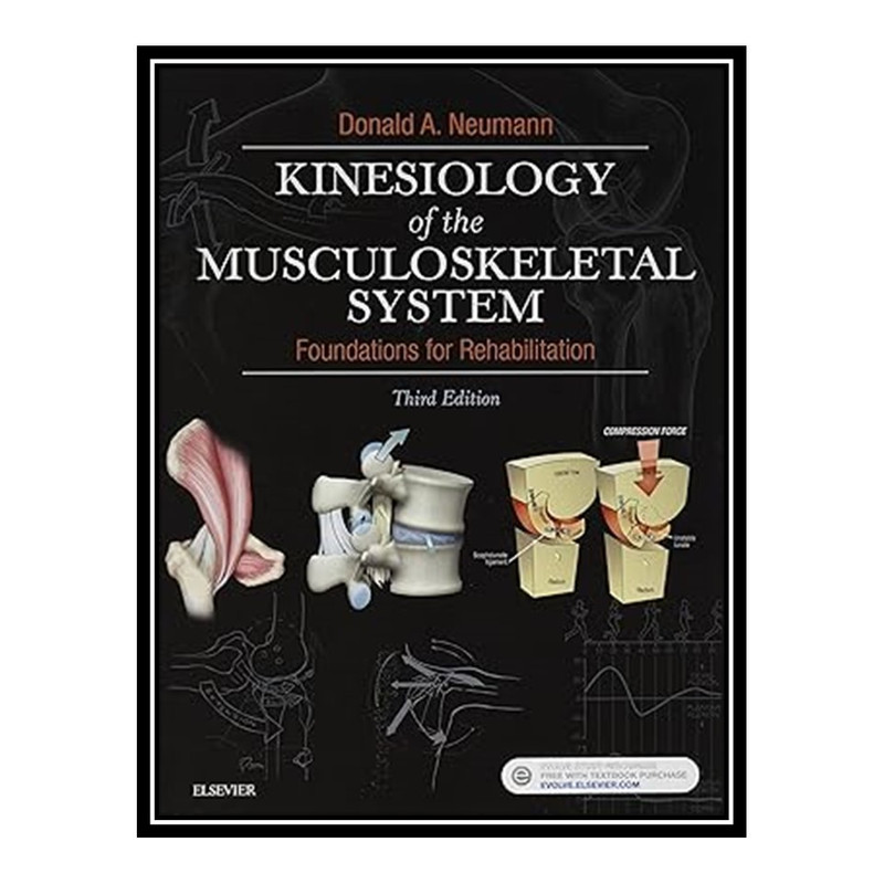 کتاب Kinesiology of the Musculoskeletal System: Foundations for Rehabilitation اثر Donald A. Neumann PT Ph.D. FAPTA انتشارات مؤلفین طلایی