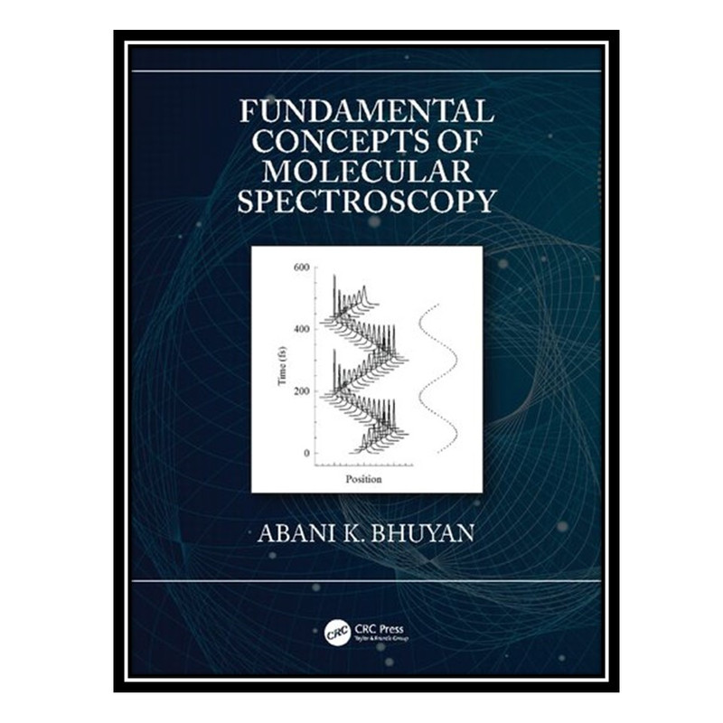 کتاب Fundamental Concepts of Molecular Spectroscopy اثر Abani K. Bhuyan انتشارات مؤلفین طلایی