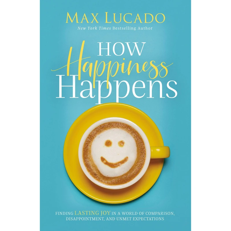 کتاب How Happiness Happens اثر Max Lucado انتشارات HarperCollins Christian Publishing