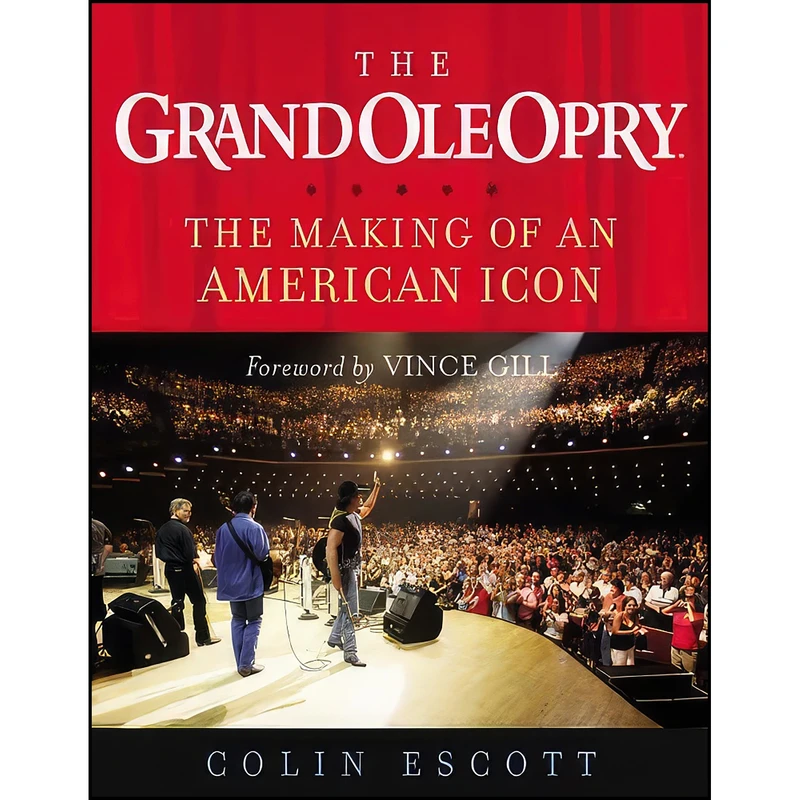 کتاب The Grand Ole Opry اثر Colin Escott and Vince Gill انتشارات Center Street