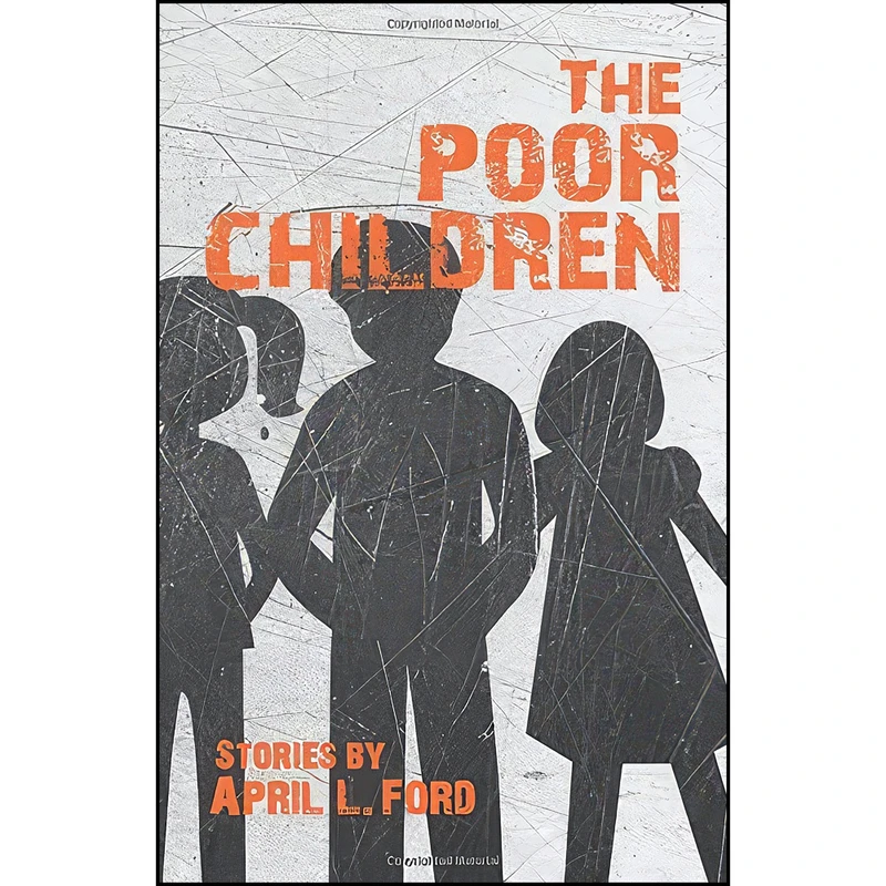 کتاب The Poor Children اثر April L. Ford انتشارات Santa Fe Writer's Project