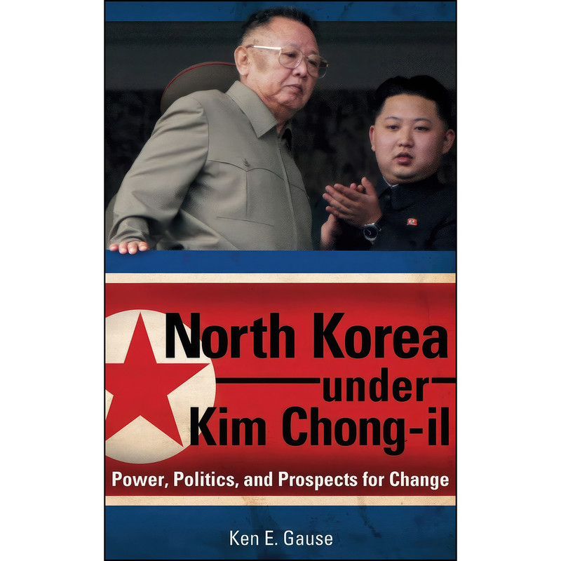 کتاب North Korea under Kim Chong-il اثر Ken E. Gause انتشارات Praeger