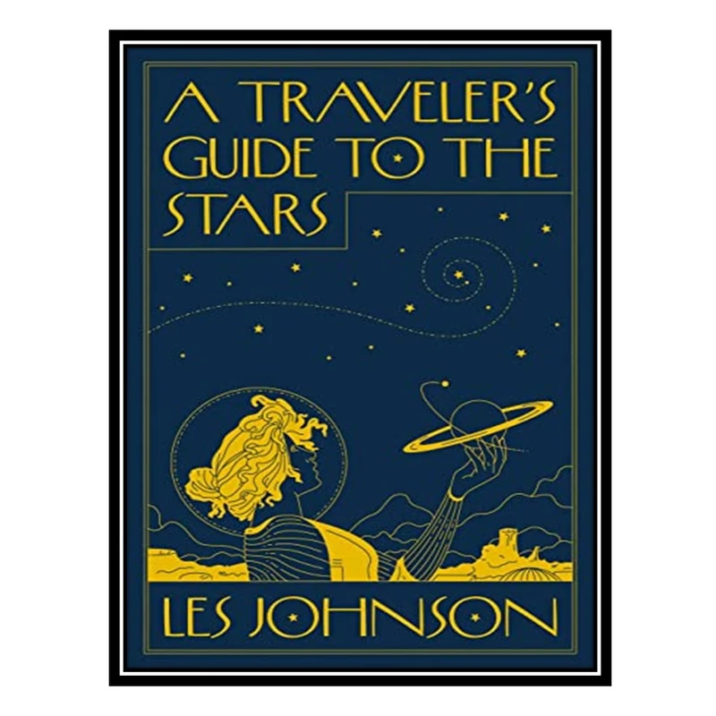 کتاب A Traveler’s Guide to the Stars اثر Les Johnson انتشارات مؤلفین طلایی