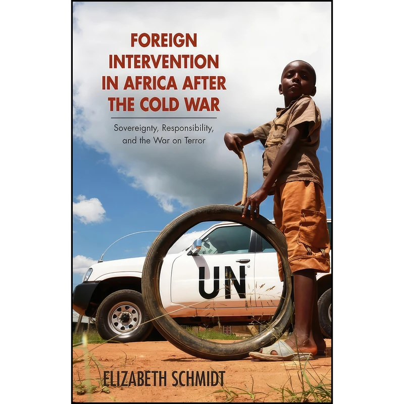 کتاب Foreign Intervention in Africa after the Cold War اثر Elizabeth Schmidt انتشارات Ohio University Press