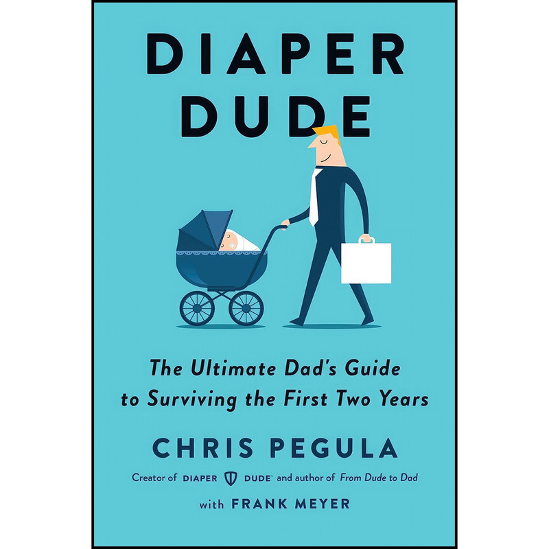 کتاب Diaper Dude اثر Chris Pegula and Frank Meyer انتشارات TarcherPerigee