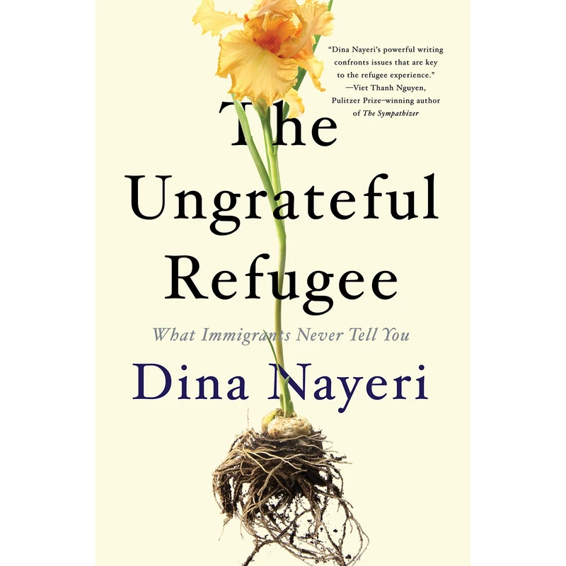 کتاب The Ungrateful Refugee اثر Dina Nayeri انتشارات Random House, Inc