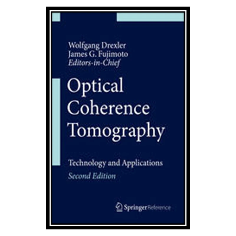 کتاب Optical Coherence Tomography:Technology and Applications اثر Wolfgang Drexler and James Fujimoto انتشارات مؤلفین طلایی