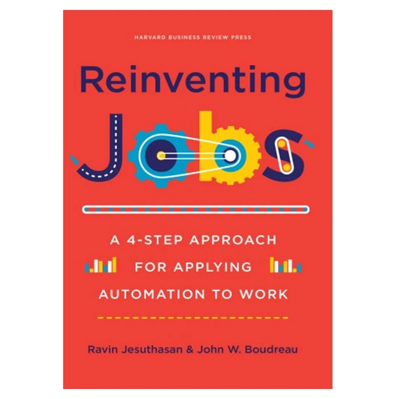 کتاب Reinventing Jobs: A 4-Step Approach for Applying Automation to Work اثر Ravin Jesuthasan and John W. Boudreau انتشارات مؤلفین طلایی