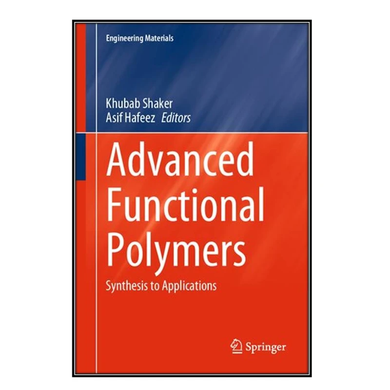  کتاب Advanced Functional Polymers اثر Khubab Shaker and Asif Hafeez انتشارات مؤلفين طلايي