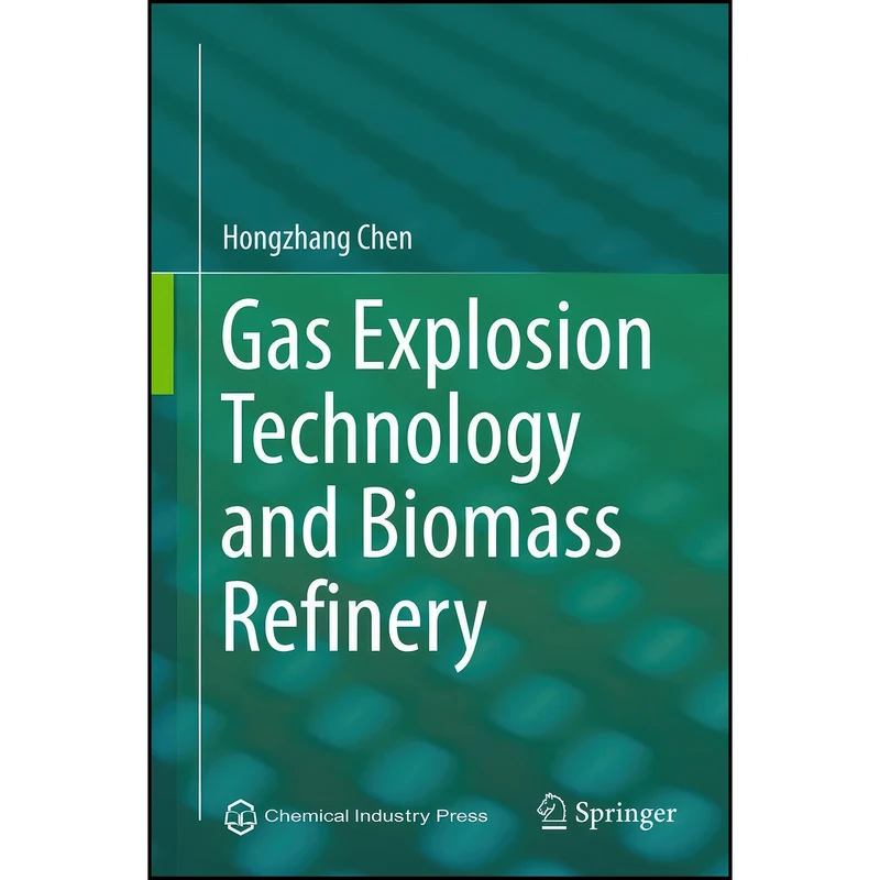 کتاب Gas Explosion Technology and Biomass Refinery اثر Hongzhang Chen انتشارات Springer