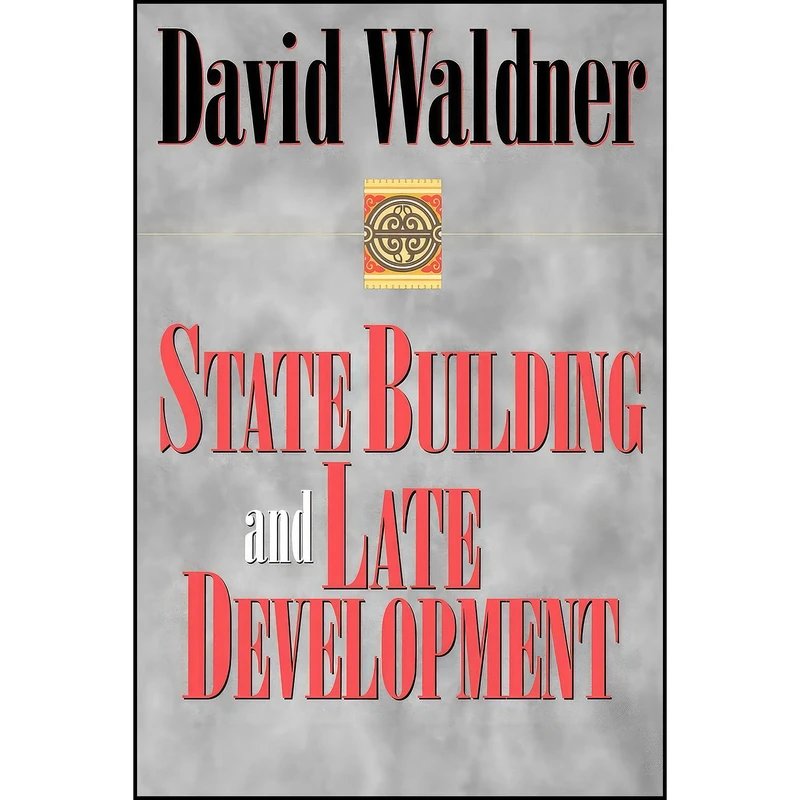 کتاب State Building and Late Development اثر David Waldner انتشارات Cornell University Press