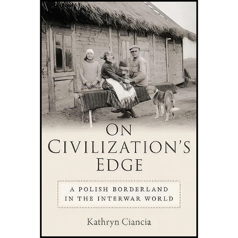 کتاب On Civilization's Edge اثر Kathryn Ciancia انتشارات Oxford University Press