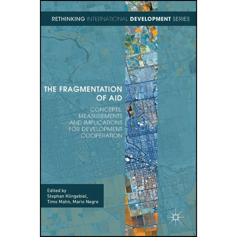 کتاب The Fragmentation of Aid اثر جمعي از نويسندگان انتشارات Palgrave Macmillan