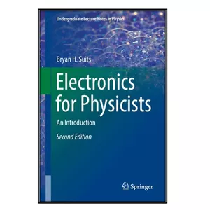  کتاب Electronics for Physicists اثر Bryan H. Suits انتشارات مؤلفين طلايي