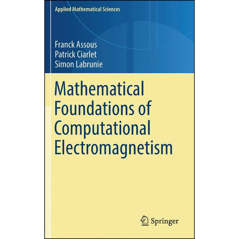 کتاب Mathematical Foundations of Computational Electromagnetism  اثر Assous انتشارات Springer