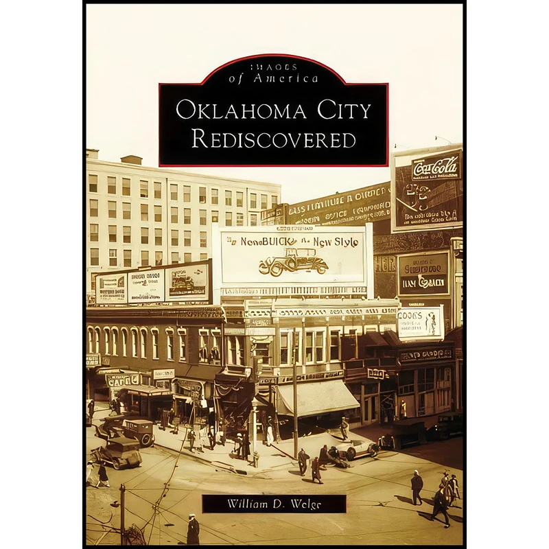 کتاب Oklahoma City Rediscovered  اثر William D. Welge انتشارات Arcadia Publishing