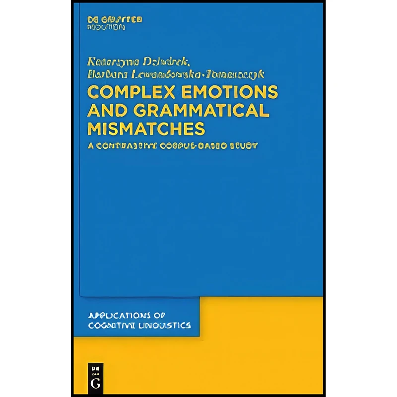 کتاب Complex Emotions and Grammatical Mismatches اثر جمعي از نويسندگان انتشارات Walter de Gruyter