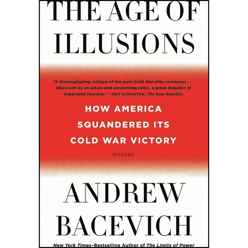 کتاب Age of Illusions اثر Andrew J. Bacevich انتشارات Picador Paper