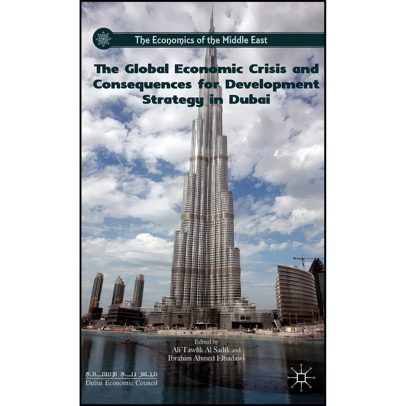 کتاب The Global Economic Crisis and Consequences for Development Strategy in Dubai  اثر Ali Al Sadik and I. Ahmed Elbadawi انتشارات Palgrave Macmillan