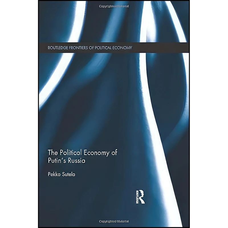 کتاب The Political Economy of Putin's Russia  اثر Pekka Sutela انتشارات تازه ها