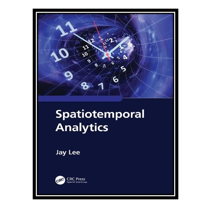 کتاب Spatiotemporal Analytics اثر Jay Lee انتشارات مؤلفین طلایی