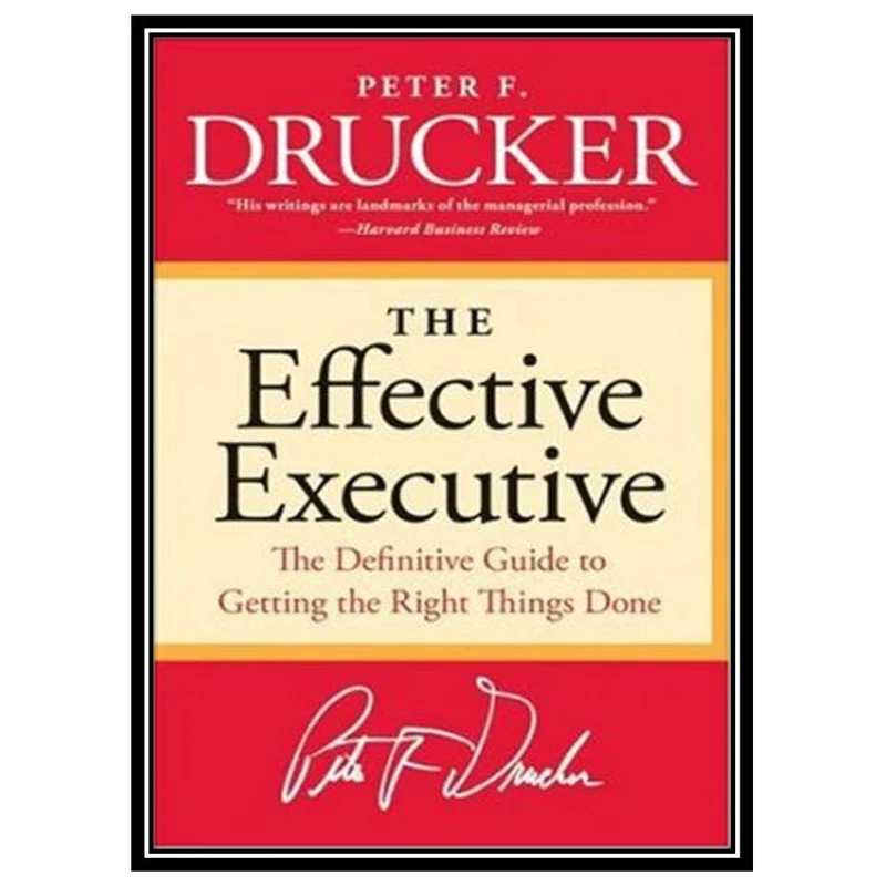 کتاب The Effective Executive اثر Peter F. Drucker انتشارات مؤلفین طلایی