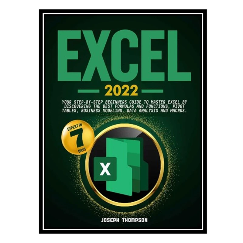 کتاب Excel 2022: Your Step-By-Step Beginners Guide To Master Excel اثر Joseph Thompson انتشارات مؤلفین طلایی
