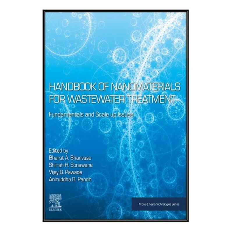   کتاب Handbook of Nanomaterials for Wastewater Treatment اثر  جمعي از نويسندگان انتشارات مؤلفين طلايي