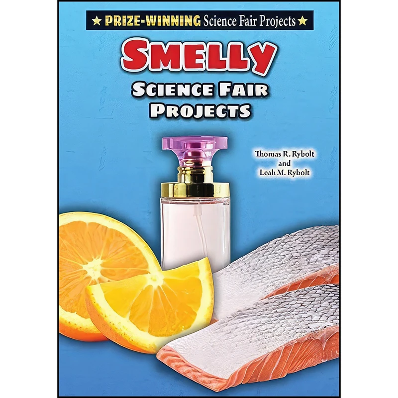 کتاب Smelly Science Fair Projects اثر Thomas R. Rybolt and Leah M. Rybolt انتشارات Enslow Pub Inc