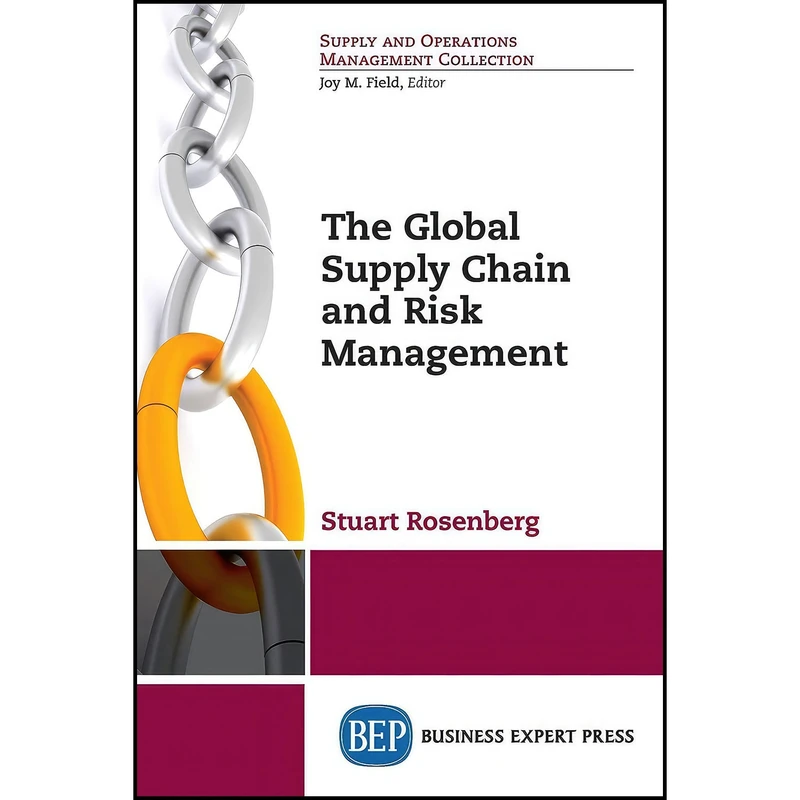کتاب The Global Supply Chain and Risk Management اثر Stuart Rosenberg انتشارات Business Expert Press