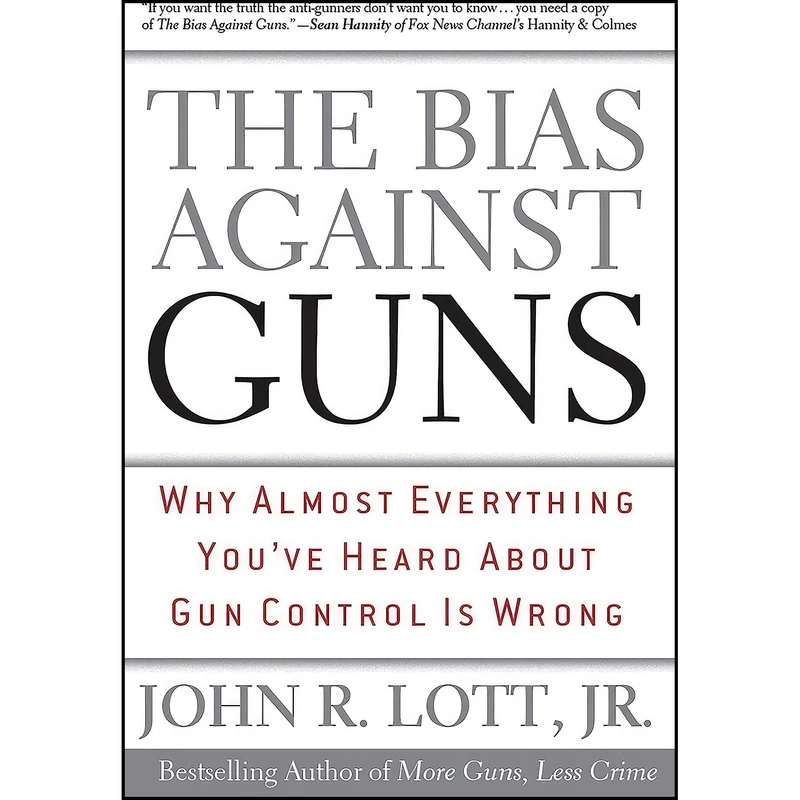 کتاب The Bias Against Guns اثر John R. Lott Jr. انتشارات Regnery Publishing
