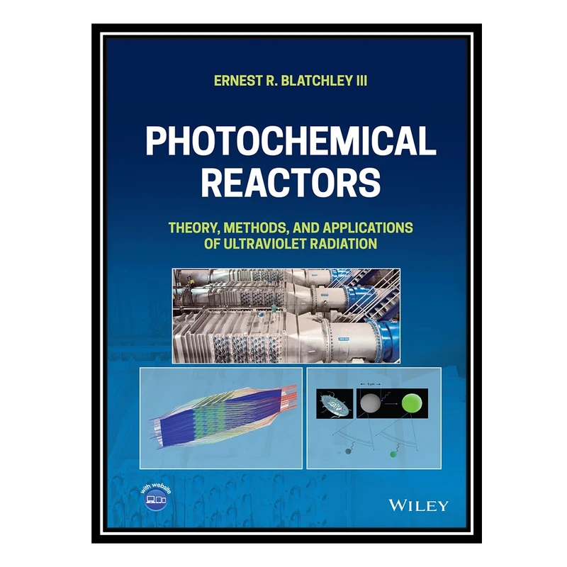 کتاب Photochemical Reactors: Theory, Methods, and Applications of Ultraviolet Radiation اثر Ernest R. Blatchley III انتشارات مؤلفین طلایی