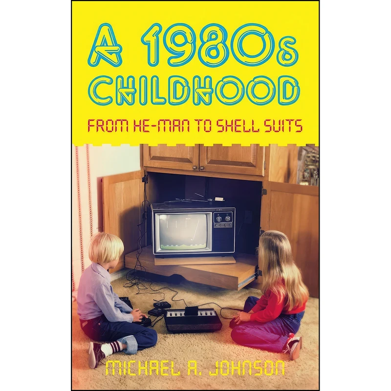 کتاب A 1980s Childhood اثر Michael A. Johnson انتشارات The History Press