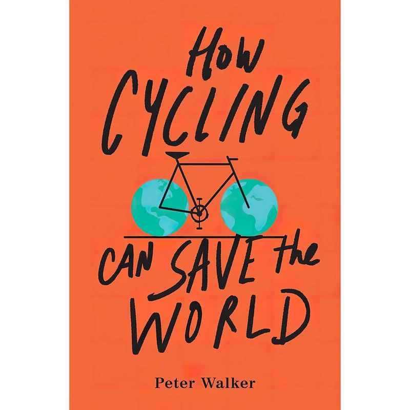 کتاب How Cycling Can Save the World اثر Peter Walker انتشارات TarcherPerigee
