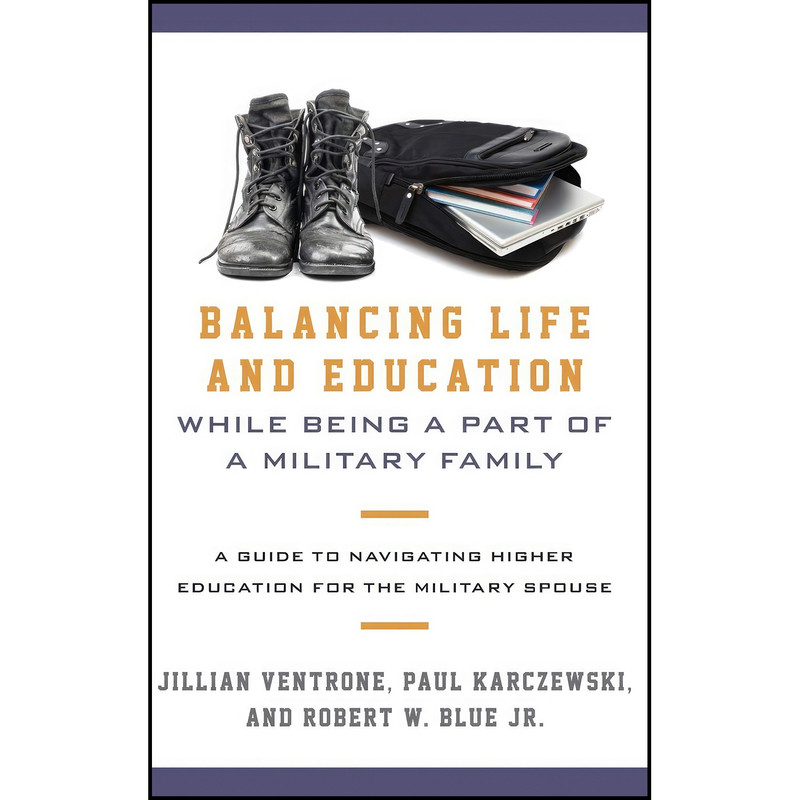 کتاب Balancing Life and Education While Being a Part of a Military Family اثر جمعی از نویسندگان انتشارات Rowman And Littlefield Publishers