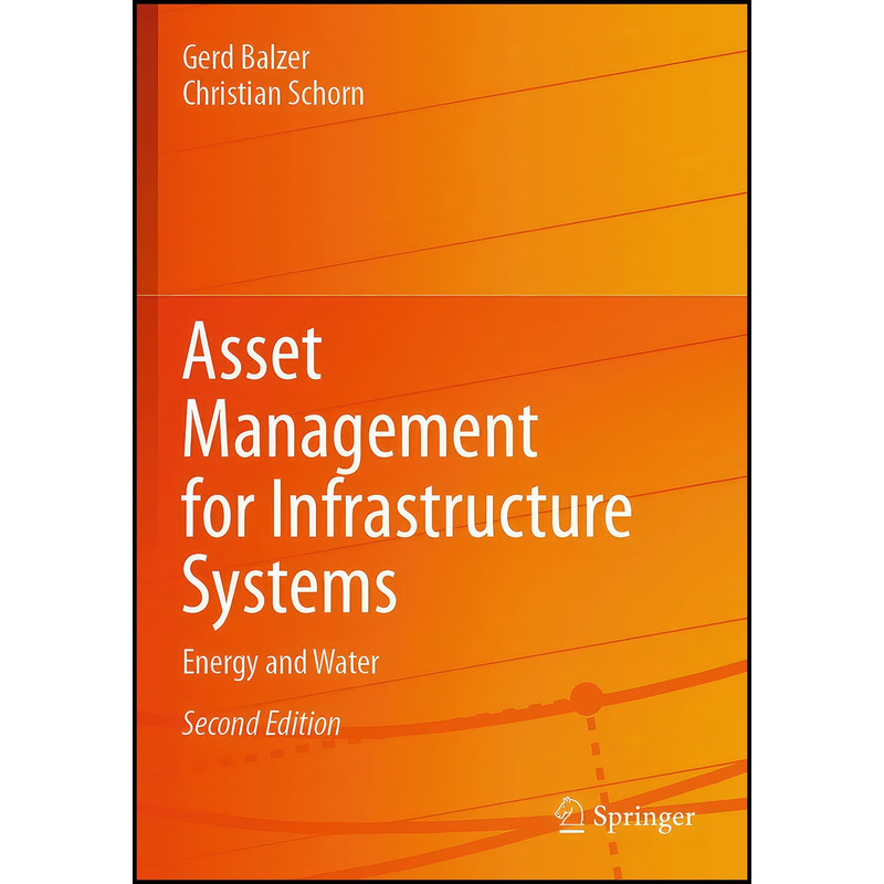 کتاب Asset Management for Infrastructure Systems اثر Gerd Balzer and Christian Schorn انتشارات Springer