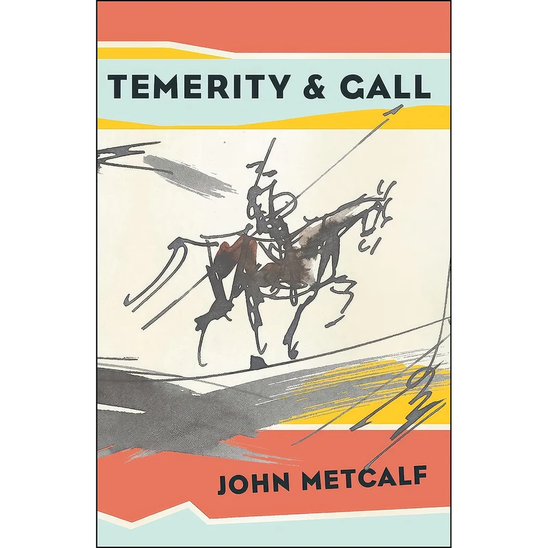 کتاب Temerity   Gall اثر John Metcalf انتشارات Biblioasis