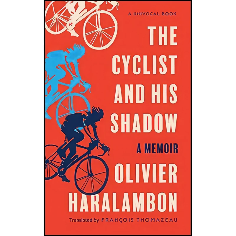 کتاب The Cyclist and His Shadow اثر Olivier Haralambon and Thomazeau Fran&ccedil;ois انتشارات Univ Of Minnesota Press