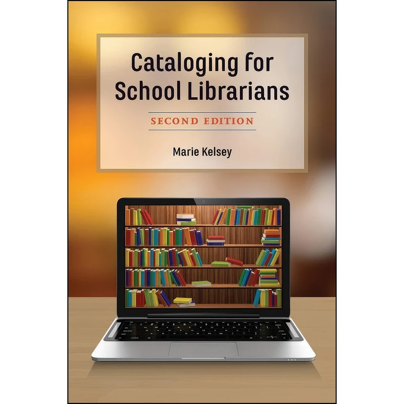 کتاب Cataloging for School Librarians اثر Marie Kelsey انتشارات Rowman   Littlefield Publishers