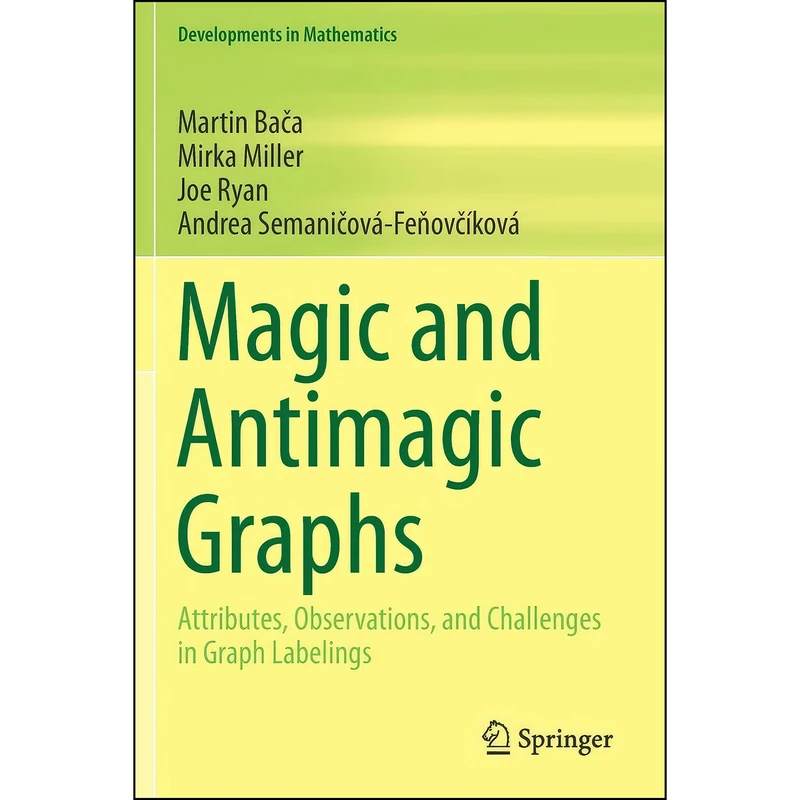 کتاب Magic and Antimagic Graphs اثر جمعي از نويسندگان انتشارات تازه ها