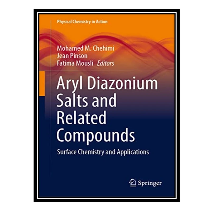 کتاب Aryl Diazonium Salts and Related Compounds: Surface Chemistry and Applications اثر جمعی از نویسندگان انتشارات مؤلفین طلایی
