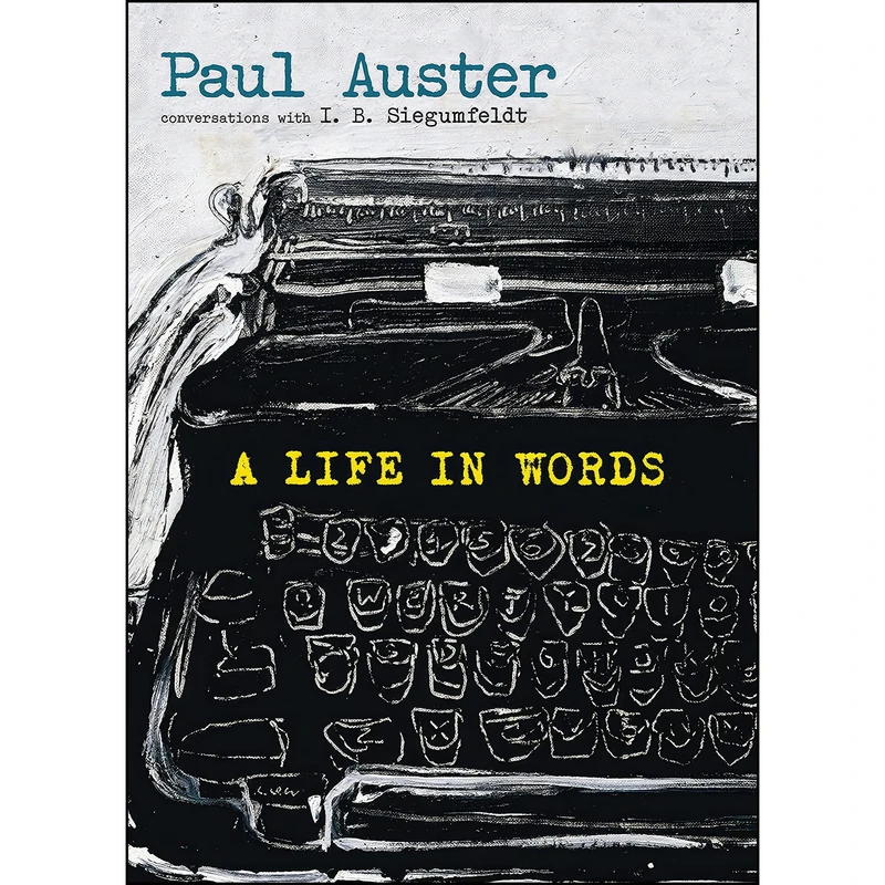 کتاب A Life in Words اثر Paul Auster and I. B. Siegumfeldt انتشارات Seven Stories Press