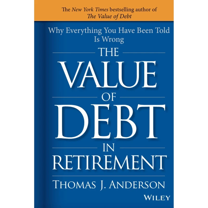 کتاب The Value of Debt in Retirement اثر Thomas J. Anderson انتشارات Wiley