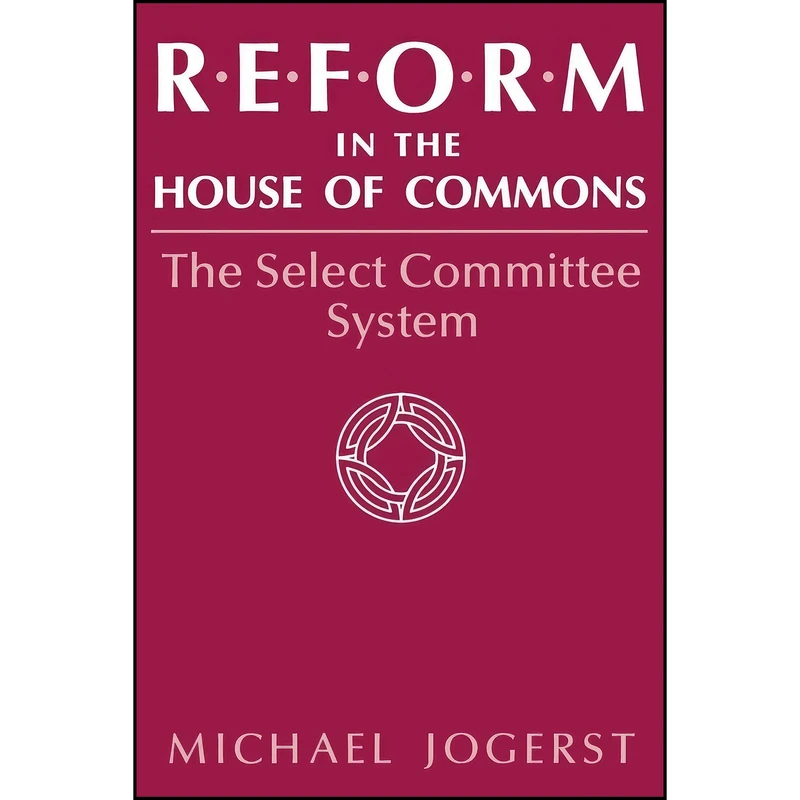 کتاب Reform in the House of Commons اثر Michael A. Jogerst انتشارات University Press of Kentucky