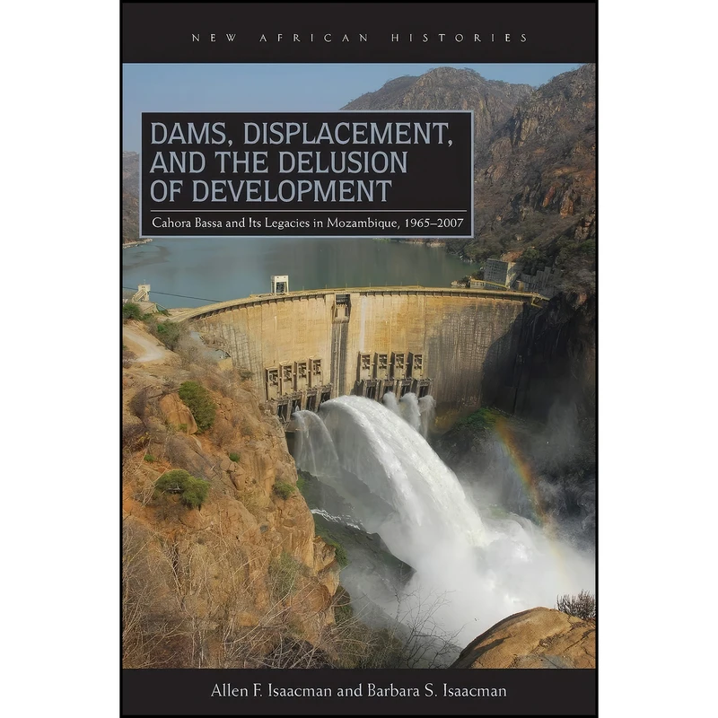 کتاب Dams, Displacement, and the Delusion of Development اثر جمعي از نويسندگان انتشارات Ohio University Press