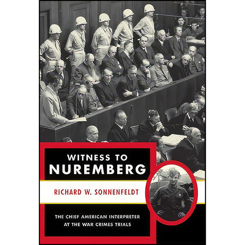 کتاب Witness to Nuremberg اثر Richard Sonnenfeldt انتشارات Arcade Publishing